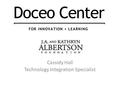 Cassidy Hall Technology Integration Specialist. Technology Integration Professional development & research: K-12 schools Higher education faculty Future.