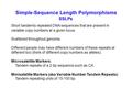 Simple-Sequence Length Polymorphisms SSLPs Short tandemly repeated DNA sequences that are present in variable copy numbers at a given locus. Scattered.