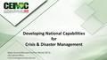 25th - 26 th February Sadiyat Island Abu Dhabi Developing National Capabilities for Crisis & Disaster Management Major General Michael Charlton-Weedy CBE.