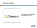 Editing Data Next This tutorial deals with changing and editing data and worksheets.