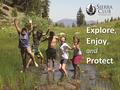 Explore, Enjoy, and Protect. Conservation: Continuing the legacy.