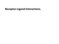 Receptor-Ligand Interactions.. k 1 R + L  RL K -1 [RL] Ka = _____ [R] [L] Affinity constant (M -1 ) [R] [L] Kd = ______ [RL] Dissociation constant.