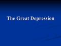 The Great Depression. Impact On Economy…banking and industry On Economy…banking and industry On Society….physical / material impact, psychological, emotional…families,