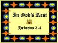 In God’s Rest Hebrews 3-4. Hebrews 3:14 “For we are made partakers of Christ, if we hold the beginning of our confidence steadfast unto the end;” Goals.