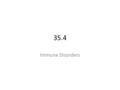 35.4 Immune Disorders. Allergies –Antigens that cause allergic reactions are called allergens. –Pet dander, dead skin shed from cats and dogs, is a common.