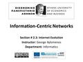 Information-Centric Networks Section # 2.3: Internet Evolution Instructor: George Xylomenos Department: Informatics.