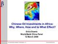 The Brookings Institution, Washington, D.C.www.brookings.edu Chinese Oil Investments in Africa: Why, Where, How and to What Effect? Erica Downs World Bank.