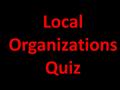 Local Organizations Quiz Draw a box at the top to keep track of your points. Write the letter of the correct answer. Have your dry-erase boards ready.