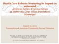 REVIEW OF NEW DATA FROM THE 2008-2010 AMERICAN COMMUNITY SURVEY ON RATES OF INSURANCE AND INCOME DISTRIBUTION FOR ALASKA NATIVES AND AMERICAN INDIANS 33.