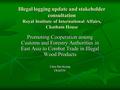 Illegal logging update and stakeholder consultation Royal Institute of International Affairs, Chatham House Promoting Cooperation among Customs and Forestry.