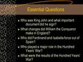 Essential Questions Who was King John and what important document did he sign? What changes did William the Conqueror make in England? Who did Ferdinand.