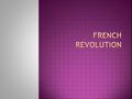 Immediate Causes: 1.Bankruptcy of France a.Built Versailles b.Helped in American Revolution c.No taxes for 1 st and 2 nd estates d.Finance ministers ignored.