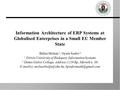 Information Architecture of ERP Systems at Globalised Enterprises in a Small EU Member State Bálint Molnár 1, Gyula Szabó 2 1 Eötvös University of Budapest,