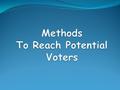 The Point: They need votes Running for office can be difficult & expensive Candidates have to reach out to their voters to get their point across. People.