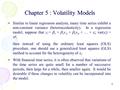 1 Chapter 5 : Volatility Models Similar to linear regression analysis, many time series exhibit a non-constant variance (heteroscedasticity). In a regression.