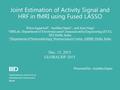 Joint Estimation of Activity Signal and HRF in fMRI using Fused LASSO Priya Aggarwal 1, Anubha Gupta 1, and Ajay Garg 2 1 SBILab, Department of Electronics.