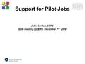 LCG Support for Pilot Jobs John Gordon, STFC GDB December 2 nd 2009.