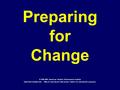 Preparing for Change © 1996-2003 American Student Achievement Institute  May be reproduced with proper citation for educational.