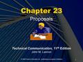 © 2008 Pearson Education, Inc., publishing as Longman Publishers. 1 Chapter 23 Proposals Technical Communication, 11 th Edition John M. Lannon.