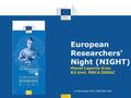 European Researchers' Night (NIGHT) Manel Laporta Grau B3 Unit, MSCA DGEAC 10 November 2015, INFODAY REA.