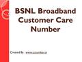 BSNL Broadband Customer Care Number Created By : www.ccnumber.in.