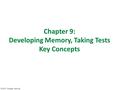 Chapter 9: Developing Memory, Taking Tests Key Concepts.