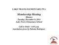 LAKE TRAVIS ELEMENTARY PTA Membership Meeting Minutes Tuesday, December 9, 2014 Lake Travis Elementary School Call to Order - 6:01 p.m. translation given.