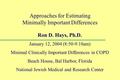 Approaches for Estimating Minimally Important Differences Ron D. Hays, Ph.D. January 12, 2004 (8:50-9:10am) Minimal Clinically Important Differences in.