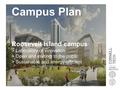 Campus Plan Roosevelt Island campus > Laboratory of innovation > Open and inviting to the public > Sustainable and energy-efficient.