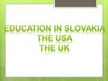 -Nursery schools -Primary schools -Secondary schools and higher education -universties.