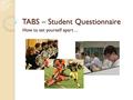 TABS – Student Questionnaire How to set yourself apart…