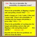 Aim: ‘And’ Probabilities & Independent Events Course: Math Lit. Aim: How do we determine the probability of compound events? Do Now: What is the probability.