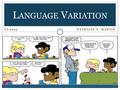 LI 2023 NATHALIE F. MARTIN L ANGUAGE V ARIATION. Is this English? « What’shu talking ‘bout, Willis? » Stay where you're to 'til I comes where you're at.