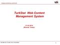 TURKISH STATISTICAL INSTITUTE INFORMATION TECHNOLOGIES DEPARTMENT 1 TurkStat Web Content Management System 31.03.2014 (Muscat, Oman)