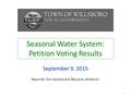 Seasonal Water System: Petition Voting Results September 9, 2015 1 Report By: Tom Sopchak (415 Bay Lane, Willsboro)