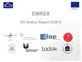 ERASMUS+ EMREX – SG Status Report 5/2015. ERASMUS+ Traffic lights green: current state according to plan yellow: minor deviations in current state red: