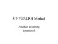 SIP PUBLISH Method Jonathan Rosenberg dynamicsoft.