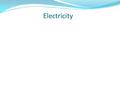 Electricity. What is electricity? The flow of charge Mostly, we focus on the flow of electrons in “normal” matter With static electricity, we get a good.