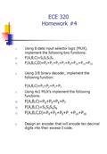 ECE 320 Homework #4 1. Using 8 data input selector logic (MUX), implement the following two functions: a) F(A,B,C)=S 0 S 2 S 3 S 5 b) F(A,B,C,D)=P 0 +P.