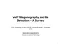 VoIP Steganography and Its Detection – A Survey 1 ACM Computing Surveys (CSUR) Volume 46 Issue 2, November 2013 WOJCIECH MAZURCZYK Warsaw University of.