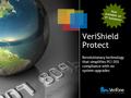 VeriShield Protect Revolutionary technology that simplifies PCI DSS compliance with no system upgrades Now available on V x Solutions!