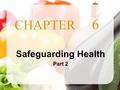 CHAPTER Images shutterstock.com 6 Safeguarding Health Part 2.