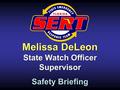 Melissa DeLeon State Watch Officer Supervisor Safety Briefing.