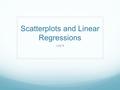 Scatterplots and Linear Regressions Unit 8. Warm – up!! As you walk in, please pick up your calculator and begin working on your warm – up! 1. Look at.