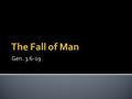 Gen. 3:6-19.  Just like we are today – James 1:13-15  It all boils down to the same things – 1 John 2:15-17  But they could have said “No”  Nothing.