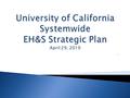 . 1.  EH&S Strategic Plan ◦ Review Mission, Vision, Values ◦ Strategic Objectives  Projects and Action Plans to support Objectives  Aligning Working.