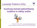 Landelijk Platform GGz Involving trained patient/family auditors in safety audits Marieke Wollaars MSc, National Platform of.