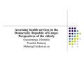 Accessing health services in the Democratic Republic of Congo: Perspectives of the elderly Ganzamungu Zihindula Pranitha Maharaj