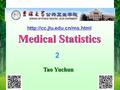 2014.3.3 1 Medical Statistics Medical Statistics Tao Yuchun Tao Yuchun 2