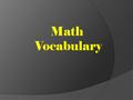 Math Vocabulary. Integer - any of the natural numbers, the negatives of these numbers, or zero.